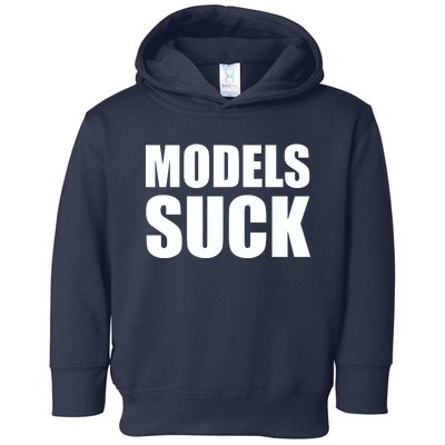 Models Suck Toddler Hoodie