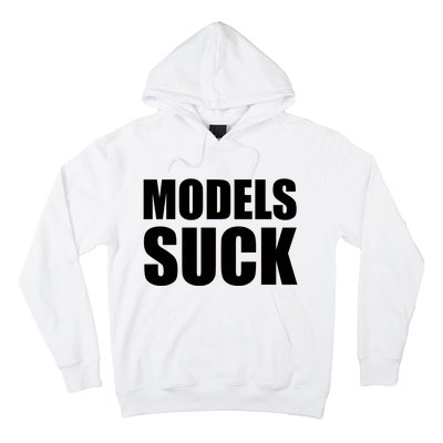 Models Suck Hoodie