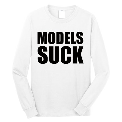 Models Suck Long Sleeve Shirt