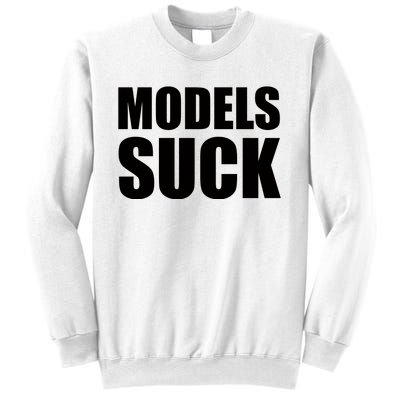 Models Suck Sweatshirt