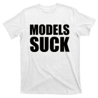 Models Suck T-Shirt