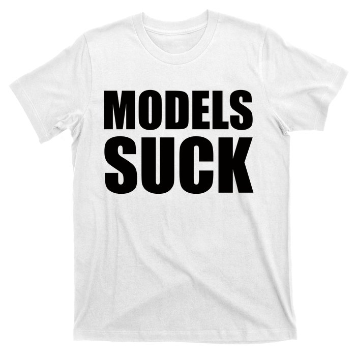 Models Suck T-Shirt