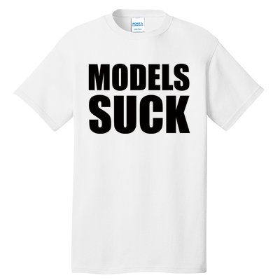 Models Suck Tall T-Shirt