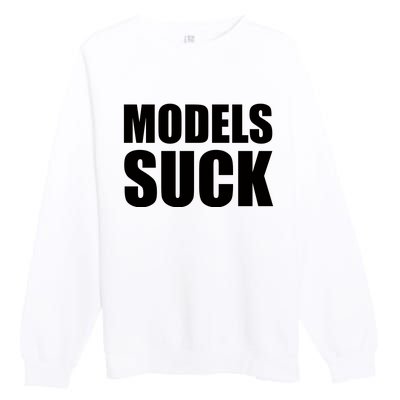 Models Suck Premium Crewneck Sweatshirt