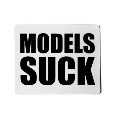 Models Suck Mousepad