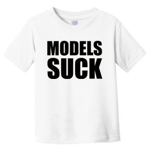 Models Suck Toddler T-Shirt