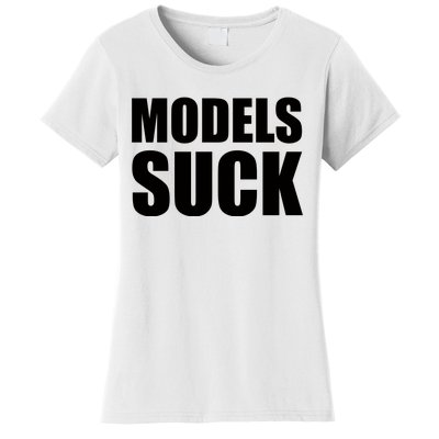 Models Suck Women's T-Shirt