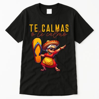 Mexican Spanish Mother Mom Expression Te Calmas O Te Calmo. Tall T-Shirt