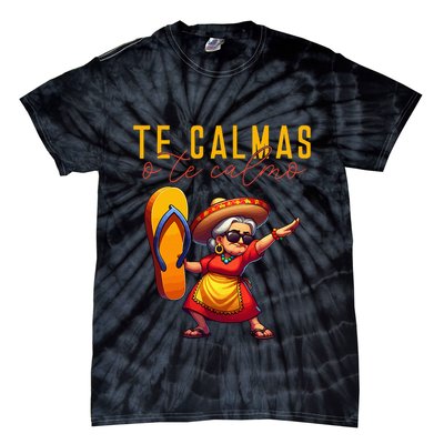 Mexican Spanish Mother Mom Expression Te Calmas O Te Calmo. Tie-Dye T-Shirt