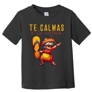 Mexican Spanish Mother Mom Expression Te Calmas O Te Calmo. Toddler T-Shirt