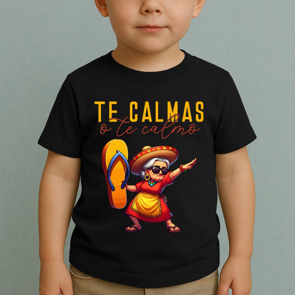 Mexican Spanish Mother Mom Expression Te Calmas O Te Calmo. Toddler T-Shirt