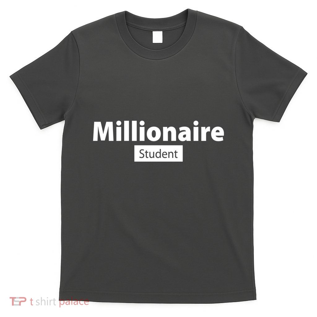 Millionaire Student T-Shirt