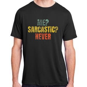 Me Sarcastic Never Funny Sarcasm Adult ChromaSoft Performance T-Shirt