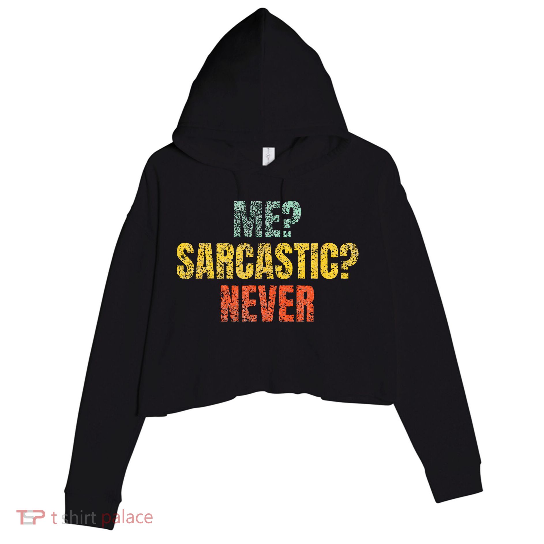 Me Sarcastic Never Funny Sarcasm Crop Fleece Hoodie