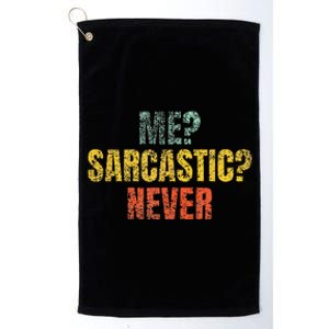 Me Sarcastic Never Funny Sarcasm Platinum Collection Golf Towel