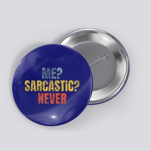 Me Sarcastic Never Funny Sarcasm Button