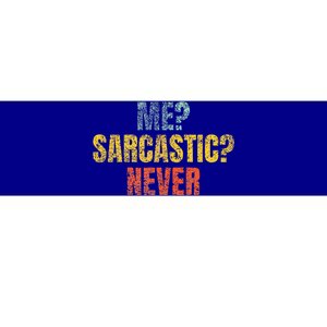 Me Sarcastic Never Funny Sarcasm Bumper Sticker