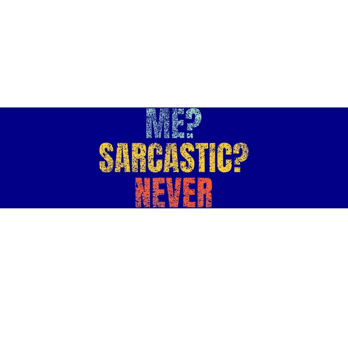 Me Sarcastic Never Funny Sarcasm Bumper Sticker