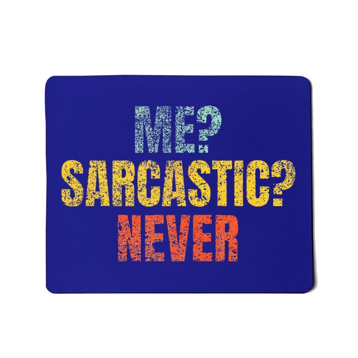 Me Sarcastic Never Funny Sarcasm Mousepad