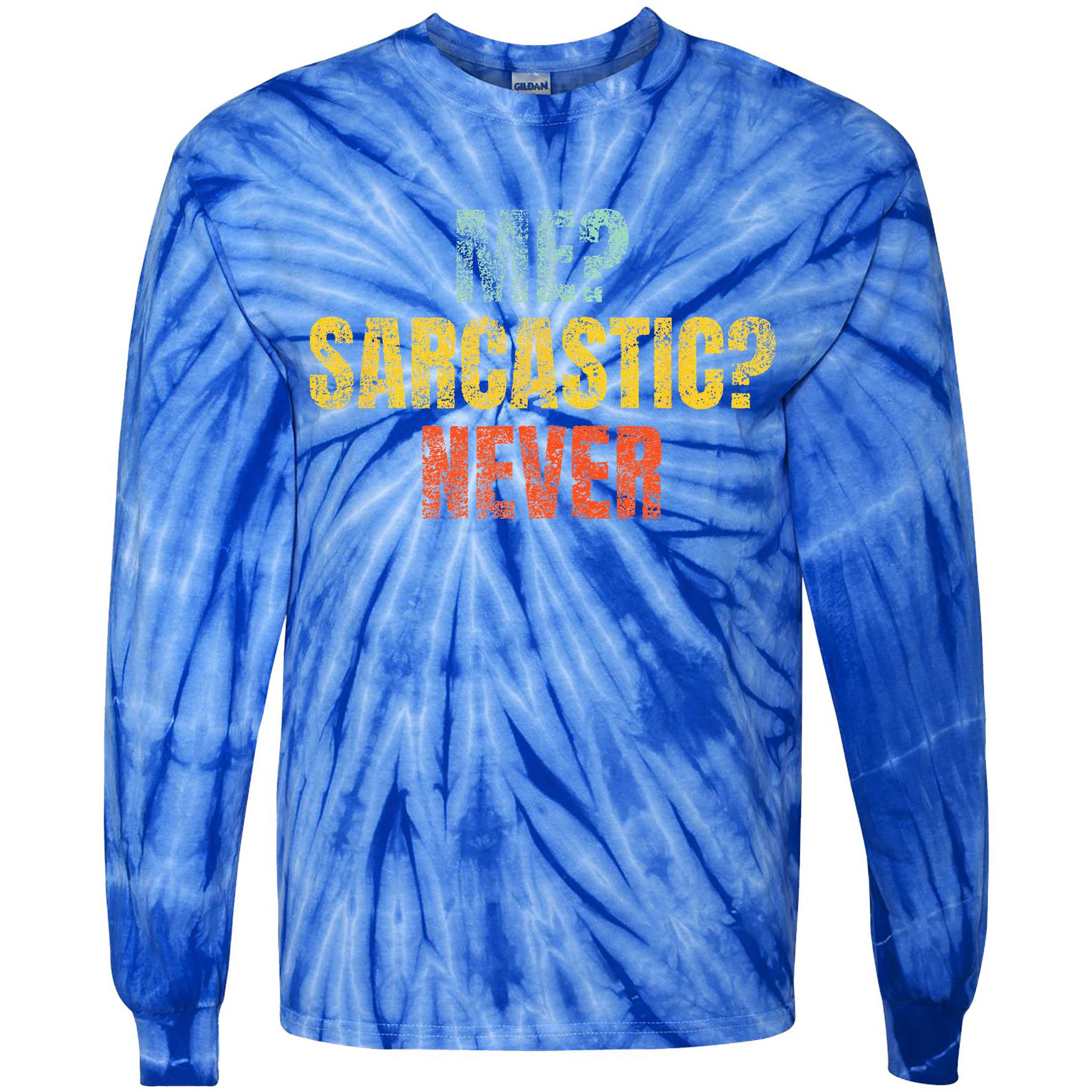 Me Sarcastic Never Funny Sarcasm Tie-Dye Long Sleeve Shirt