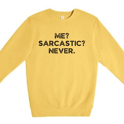 Me Sarcastic Never Funny Black Humor Adult Premium Crewneck Sweatshirt