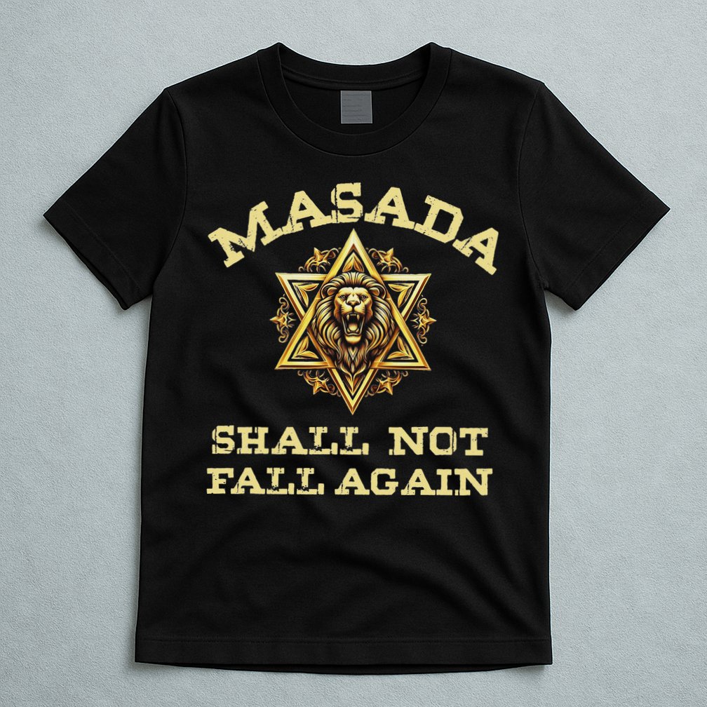 Masada Shall Not Fall Again Lion Judah Star Of David Israel T-Shirt