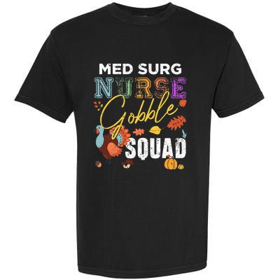 Med Surg Nurse Gobble Squad Thanksgiving Fall Garment-Dyed Heavyweight T-Shirt