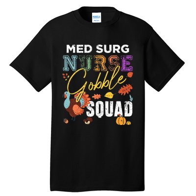 Med Surg Nurse Gobble Squad Thanksgiving Fall Tall T-Shirt