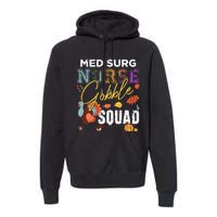 Med Surg Nurse Gobble Squad Thanksgiving Fall Premium Hoodie