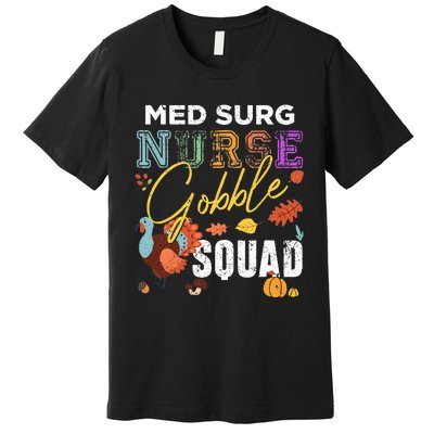 Med Surg Nurse Gobble Squad Thanksgiving Fall Premium T-Shirt