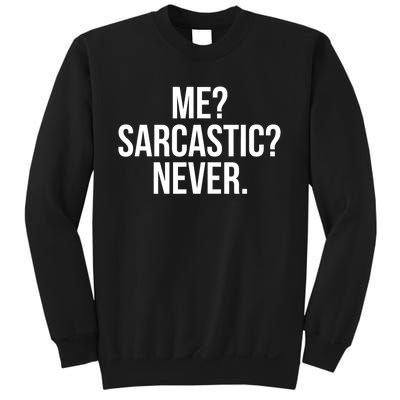 Me? Sarcastic? Never. Funny Sweatshirt