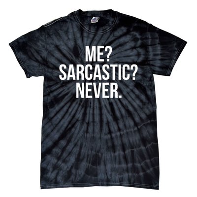 Me? Sarcastic? Never. Funny Tie-Dye T-Shirt