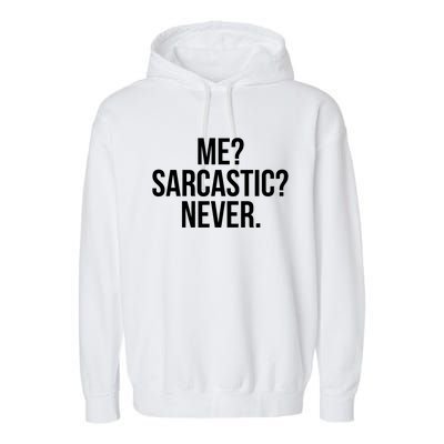 Me? Sarcastic? Never. Funny Garment-Dyed Fleece Hoodie