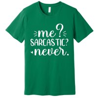 Me Sarcastic Never Funny Saying Premium T-Shirt