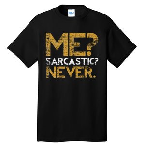 Me Sarcastic Never Dark Humour Funny Jokes Smart Sarcasm Tall T-Shirt