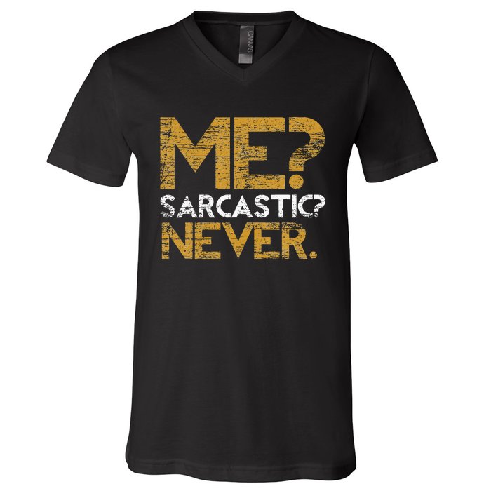 Me Sarcastic Never Dark Humour Funny Jokes Smart Sarcasm V-Neck T-Shirt