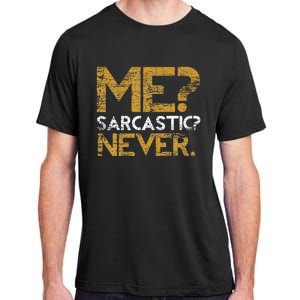 Me Sarcastic Never Dark Humour Funny Jokes Smart Sarcasm Adult ChromaSoft Performance T-Shirt