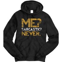 Me Sarcastic Never Dark Humour Funny Jokes Smart Sarcasm Tie Dye Hoodie