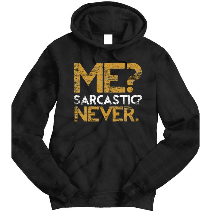 Me Sarcastic Never Dark Humour Funny Jokes Smart Sarcasm Tie Dye Hoodie