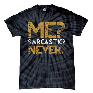 Me Sarcastic Never Dark Humour Funny Jokes Smart Sarcasm Tie-Dye T-Shirt