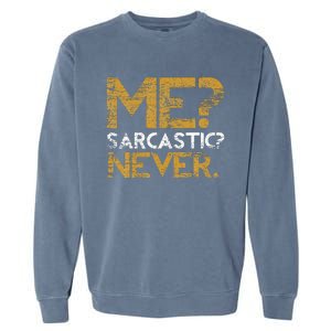 Me Sarcastic Never Dark Humour Funny Jokes Smart Sarcasm Garment-Dyed Sweatshirt