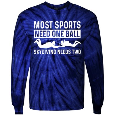 Most Sports Need One Ball Skydiving Needs Two Tie-Dye Long Sleeve Shirt