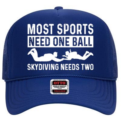 Most Sports Need One Ball Skydiving Needs Two High Crown Mesh Back Trucker Hat