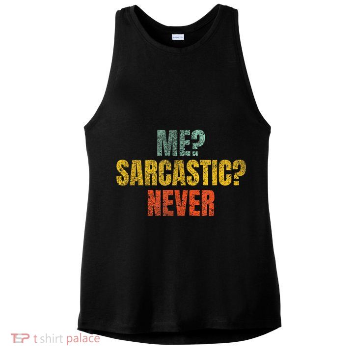 Me Sarcastic Never Funny Sarcasm Ladies PosiCharge Tri-Blend Wicking Tank