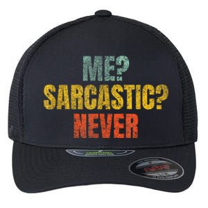 Me Sarcastic Never Funny Sarcasm Flexfit Unipanel Trucker Cap