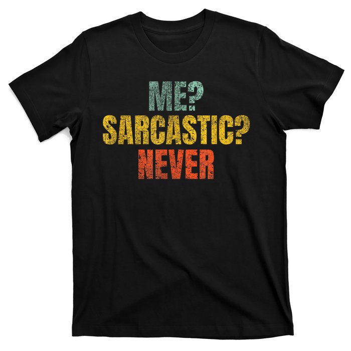 Me Sarcastic Never Funny Sarcasm T-Shirt