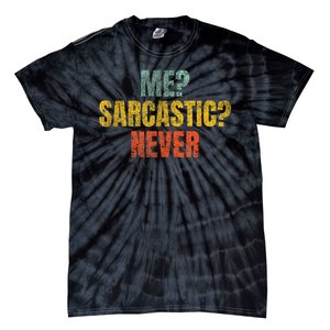 Me Sarcastic Never Funny Sarcasm Tie-Dye T-Shirt