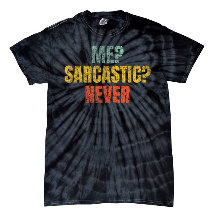 Me Sarcastic Never Funny Sarcasm Tie-Dye T-Shirt