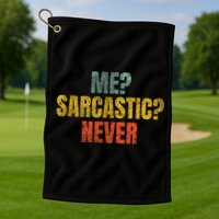 Me Sarcastic Never Funny Sarcasm Golf Towel