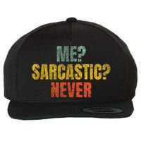 Me Sarcastic Never Funny Sarcasm Wool Snapback Cap